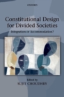 Constitutional Design for Divided Societies : Integration or Accommodation? - eBook