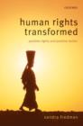 Human Rights Transformed : Positive Rights and Positive Duties - Sandra Fredman FBA