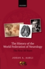 The History of the World Federation of Neurology : The First 50 Years - eBook