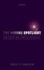 The Moving Spotlight : An Essay on Time and Ontology - eBook
