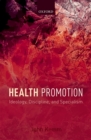 Health Promotion : Ideology, Discipline, and Specialism - eBook