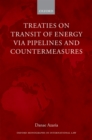 Treaties on Transit of Energy via Pipelines and Countermeasures - eBook