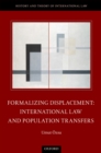 Formalizing Displacement : International Law and Population Transfers - eBook