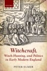 Witchcraft, Witch-Hunting, and Politics in Early Modern England - eBook