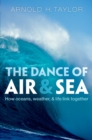 The Dance of Air and Sea : How oceans, weather, and life link together - eBook