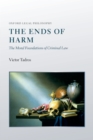 The Ends of Harm : The Moral Foundations of Criminal Law - eBook