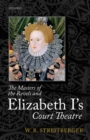 The Masters of the Revels and Elizabeth I's Court Theatre - eBook