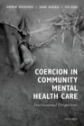 Coercion in Community Mental Health Care : International Perspectives - eBook
