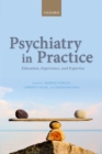 Psychiatry in Practice : Education, Experience, and Expertise - eBook