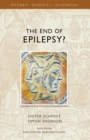 The End of Epilepsy? : A history of the modern era of epilepsy research 1860-2010 - eBook