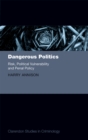 Dangerous Politics : Risk, Political Vulnerability, and Penal Policy - eBook