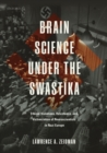 Brain Science under the Swastika : Ethical Violations, Resistance, and Victimization of Neuroscientists in Nazi Europe - eBook