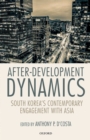 After-Development Dynamics : South Korea's Contemporary Engagement with Asia - eBook