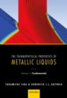 The Thermophysical Properties of Metallic Liquids : Volume 1 : Fundamentals - eBook