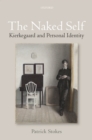 The Naked Self : Kierkegaard and Personal Identity - eBook