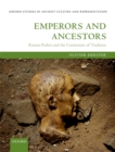 Emperors and Ancestors : Roman Rulers and the Constraints of Tradition - Olivier Hekster