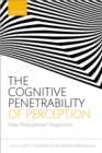 The Cognitive Penetrability of Perception : New Philosophical Perspectives - eBook