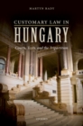 Customary Law in Hungary : Courts, Texts, and the Tripartitum - Martyn Rady