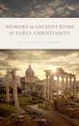 Memory in Ancient Rome and Early Christianity - eBook
