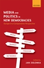 Media and Politics in New Democracies : Europe in a Comparative Perspective - eBook