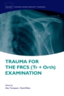 Trauma for the FRCS (Tr + Orth) Examination - eBook