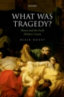 What Was Tragedy? : Theory and the Early Modern Canon - eBook