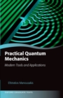 Practical Quantum Mechanics : Modern Tools and Applications - eBook