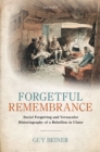 Forgetful Remembrance : Social Forgetting and Vernacular Historiography of a Rebellion in Ulster - eBook