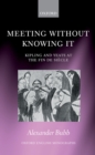 Meeting Without Knowing It : Kipling and Yeats at the Fin de Siecle - eBook