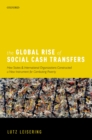 The Global Rise of Social Cash Transfers : How States and International Organizations Constructed a New Instrument for Combating Poverty - eBook