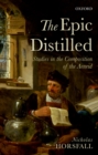 The Epic Distilled : Studies in the Composition of the Aeneid - eBook