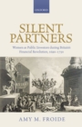 Silent Partners : Women as Public Investors during Britain's Financial Revolution, 1690-1750 - eBook