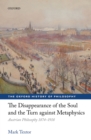 The Disappearance of the Soul and the Turn against Metaphysics : Austrian Philosophy 1874-1918 - eBook