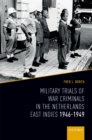 Military Trials of War Criminals in the Netherlands East Indies 1946-1949 - Fred L. Borch