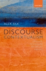 Discourse Contextualism : A Framework for Contextualist Semantics and Pragmatics - eBook