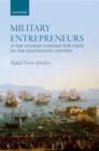 Military Entrepreneurs and the Spanish Contractor State in the Eighteenth Century - eBook