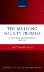 The Building Society Promise : Access, Risk, and Efficiency 1880-1939 - eBook