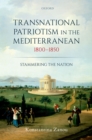 Transnational Patriotism in the Mediterranean, 1800-1850 : Stammering the Nation - eBook