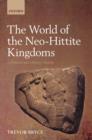 The World of The Neo-Hittite Kingdoms : A Political and Military History - eBook