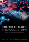 Dielectric Relaxation in Biological Systems : Physical Principles, Methods, and Applications - eBook