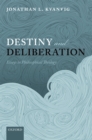 Destiny and Deliberation : Essays in Philosophical Theology - eBook