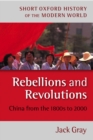 Rebellions and Revolutions : China from the 1880s to 2000 - Jack Gray