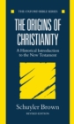 The Origins of Christianity : A Historical Introduction to the New Testament - eBook