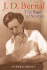 J. D. Bernal : The Sage of Science - eBook