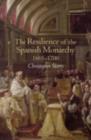 The Resilience of the Spanish Monarchy 1665-1700 - Christopher Storrs