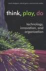 Think, Play, Do : Technology, Innovation, and Organization - eBook