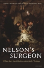 Nelson's Surgeon : William Beatty, Naval Medicine, and the Battle of Trafalgar - Laurence Brockliss
