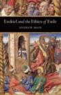 Ezekiel and the Ethics of Exile - Andrew Mein