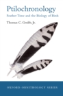 Ptilochronology : Feather time and the biology of birds - Thomas C. Grubb Jr.