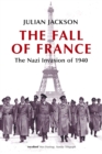The Fall of France : The Nazi Invasion of 1940 - Julian Jackson